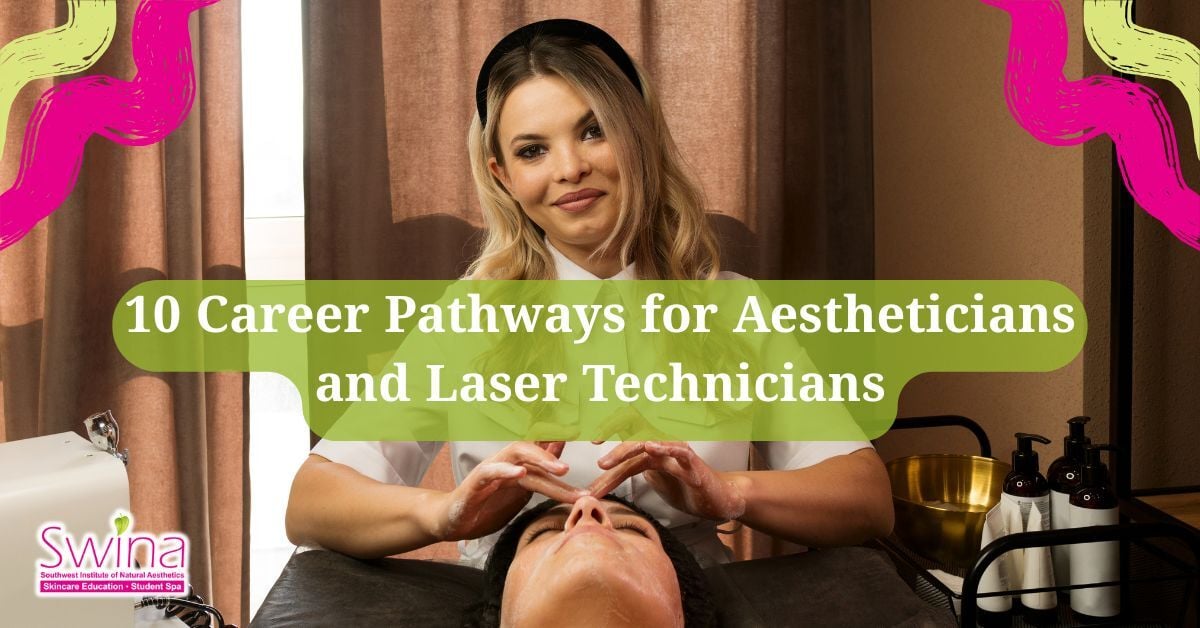 10 Career Pathways for Aestheticians and Laser Technicians_SWINA