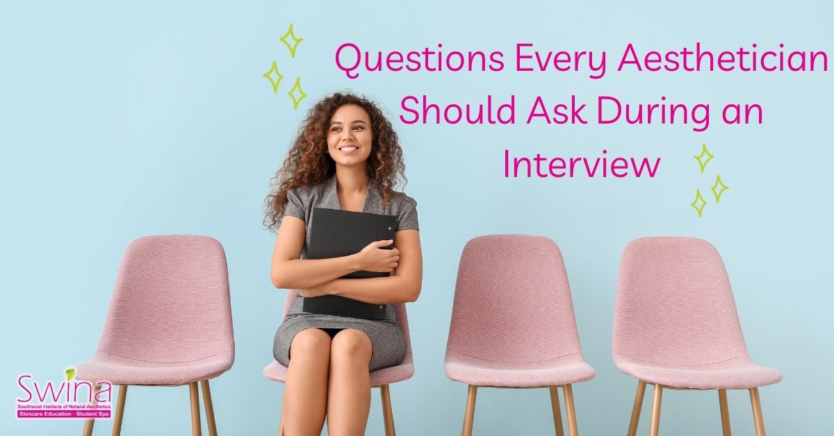 Aesthetician Should Ask During an Interview SWINA