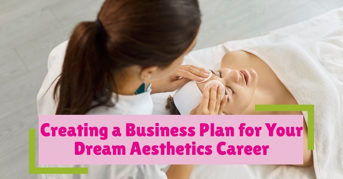 Creating a Business Plan for Your Dream Aesthetics Career_advice with SWINA