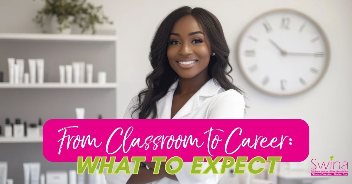 From Classroom to Career What to Expect_aesthetician