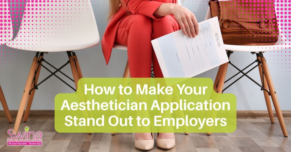 How to Make Your Aesthetician Application stand out SWINA