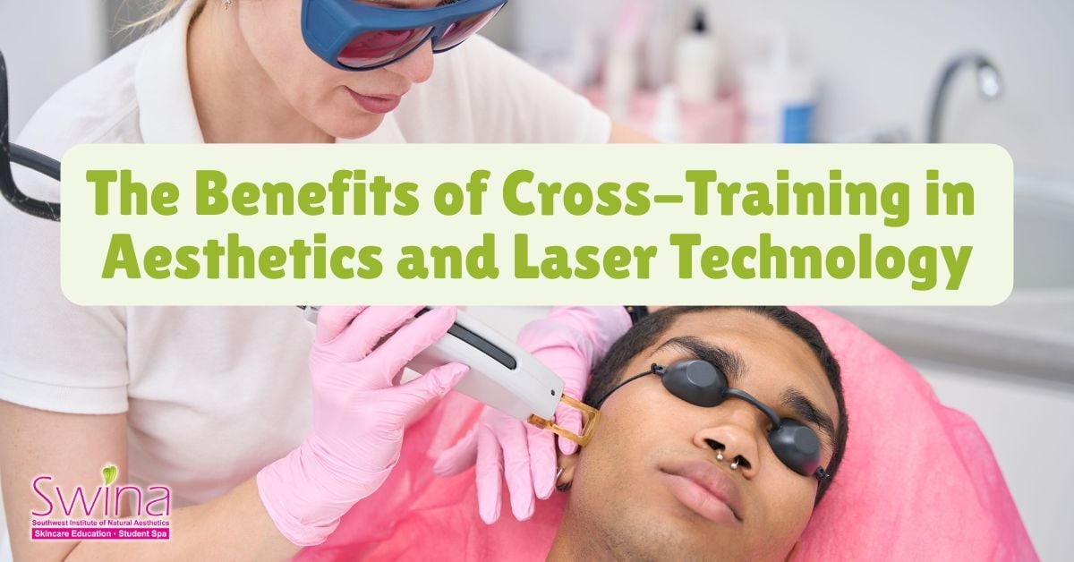 The Benefits of Cross-Training in Aesthetics and Laser Technology at SWINA