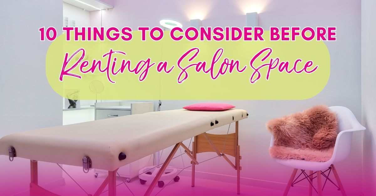 Top 10 things to consider before renting a space as an esthetician